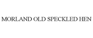 MORLAND OLD SPECKLED HEN