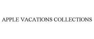 APPLE VACATIONS COLLECTIONS