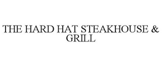 THE HARD HAT STEAKHOUSE & GRILL