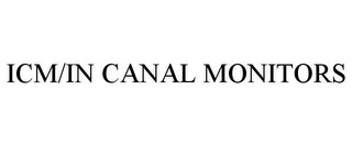 ICM/IN CANAL MONITORS