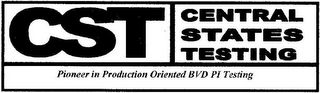 CST CENTRAL STATES TESTING PIONEER IN PRODUCTION ORIENTED BVD PI TESTING