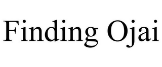 FINDING OJAI