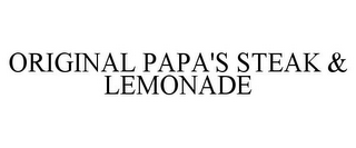 ORIGINAL PAPA'S STEAK & LEMONADE