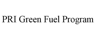 PRI GREEN FUEL PROGRAM