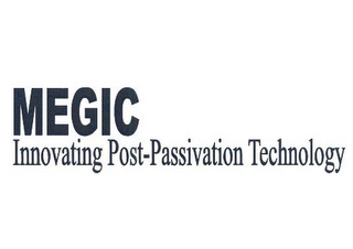 MEGIC INNOVATING POST-PASSIVATION TECHNOLOGY