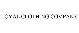 LOYAL CLOTHING COMPANY