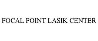 FOCAL POINT LASIK CENTER