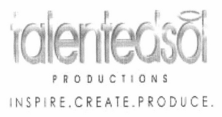 TALENTEDSOL PRODUCTIONS INSPIRE.CREATE.PRODUCE.