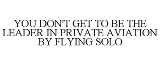 YOU DON'T GET TO BE THE LEADER IN PRIVATE AVIATION BY FLYING SOLO