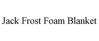 JACK FROST FOAM BLANKET