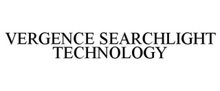 VERGENCE SEARCHLIGHT TECHNOLOGY