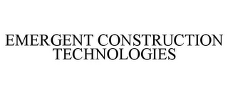 EMERGENT CONSTRUCTION TECHNOLOGIES