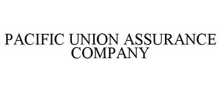 PACIFIC UNION ASSURANCE COMPANY