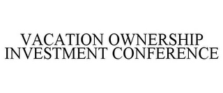 VACATION OWNERSHIP INVESTMENT CONFERENCE