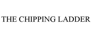 THE CHIPPING LADDER
