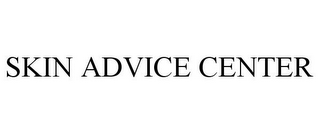 SKIN ADVICE CENTER