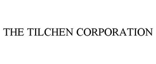 THE TILCHEN CORPORATION