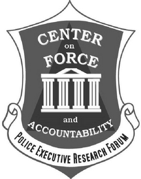 CENTER ON FORCE AND ACCOUNTABILITY POLICE EXECUTIVE RESEARCH FORUM