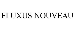 FLUXUS NOUVEAU