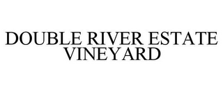 DOUBLE RIVER ESTATE VINEYARD