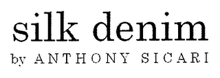 SILK DENIM BY ANTHONY SICARI
