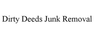 DIRTY DEEDS JUNK REMOVAL