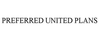 PREFERRED UNITED PLANS