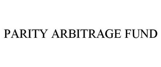 PARITY ARBITRAGE FUND