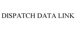 DISPATCH DATA LINK