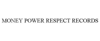 MONEY POWER RESPECT RECORDS