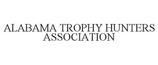 ALABAMA TROPHY HUNTERS ASSOCIATION