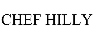 CHEF HILLY
