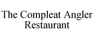 THE COMPLEAT ANGLER RESTAURANT