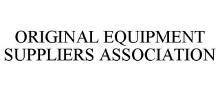 ORIGINAL EQUIPMENT SUPPLIERS ASSOCIATION