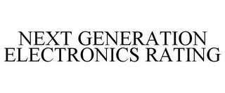 NEXT GENERATION ELECTRONICS RATING