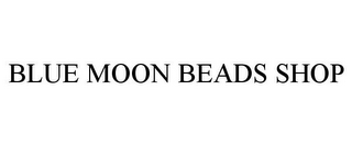 BLUE MOON BEADS SHOP