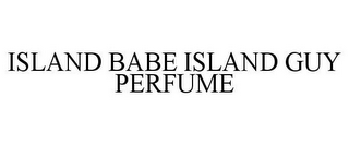 ISLAND BABE ISLAND GUY PERFUME