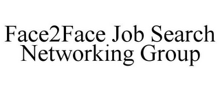 FACE2FACE JOB SEARCH NETWORKING GROUP