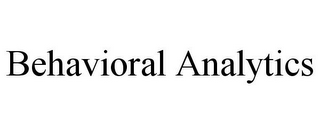 BEHAVIORAL ANALYTICS