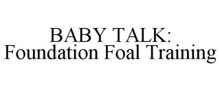 BABY TALK: FOUNDATION FOAL TRAINING