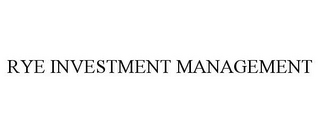 RYE INVESTMENT MANAGEMENT