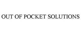 OUT OF POCKET SOLUTIONS