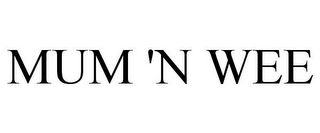 MUM 'N WEE