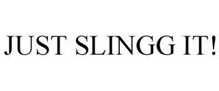 JUST SLINGG IT!