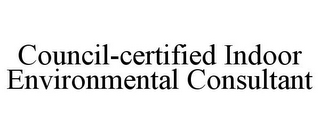 COUNCIL-CERTIFIED INDOOR ENVIRONMENTAL CONSULTANT