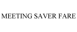 MEETING SAVER FARE