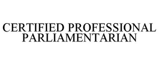 CERTIFIED PROFESSIONAL PARLIAMENTARIAN