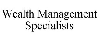 WEALTH MANAGEMENT SPECIALISTS