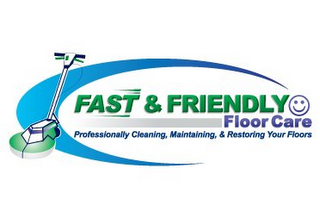 FAST & FRIENDLY FLOOR CARE PROFESSIONALLY CLEANING, MAINTAINING, & RESTORING YOUR FLOORS