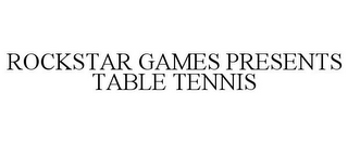 ROCKSTAR GAMES PRESENTS TABLE TENNIS